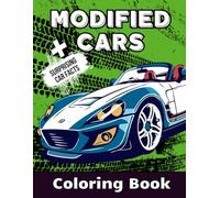Modified Cars Coloring Book for Teens: With Surprising Car Facts I Relaxation and Stress Relief for Kids, Adults, Boys, and Car Lovers