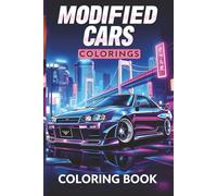 Modified Cars Coloring Book: JDM Legends: 50 Custom, Widebody, and Drift Cars from Japan Including Skyline, Supra, RX-7, Lancer Evo, and more. ... Art for Adults and Teens, and Stress Relief.