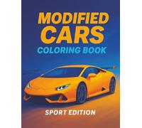 Modified Cars Coloring Book - Sport Edition: Custom Builds, Supercars, and Tuned Racing Vehicles for Kids and Car Enthusiasts