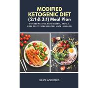 Modified Ketogenic Diet (2:1 & 3:1) Meal Plan: Weighed Recipes, Ratio Charts, and a 4-Week Prep System (Grocery Lists + Macros)