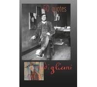 Modigliani 50 Quotes: Pause and enjoy the Words from a Master Portrait Painter; Additional Insightful Quotations from his Peers paired with 50-pp. dot-grid ~ Drawing and More Creative Endeavors!-