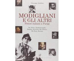 Modigliani e gli altri De Nittis, Zandomeneghi, Boldini, Severini, De Chirico, D
