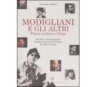 Modigliani e gli altri. Pittori italiani a Parigi. Ediz. illustrata