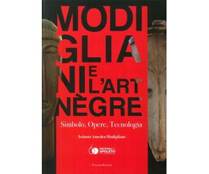 Modigliani e l'Art Nègre. Simbolo, Opere, Tecnologia - [Palombi Editori]