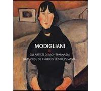 Modigliani & gli artisti di Montparnasse. Brancusi, De Chirico, Léger, Picasso...