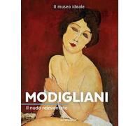Modigliani. Il nudo reinventato. Ediz. a colori