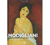 Modigliani. Il nudo reinventato. Ediz. illustrata