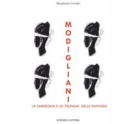 Libri Margherita Corrado - Modigliani, La Sardegna E Lo Tsunami Della Fantasia