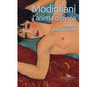 Modigliani. L'anima dipinta. Ediz. a colori