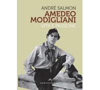 Modigliani. Vita e passione