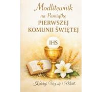 Modlitewnik na Pamiątkę Pierwszej Komunii Świętej: Edycja 2 - Koloruj, Ucz się i Módl