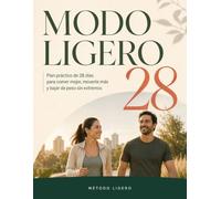 MODO LIGERO 28: Plan práctico de 28 días para comer mejor, moverte más y bajar de peso sin extremos