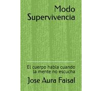 Modo Supervivencia: El cuerpo habla cuando la mente no escucha