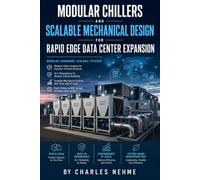 Modular Chillers and Scalable Mechanical Design for Rapid Edge Data Center Expansion: Deploying Modular Cooling Capacity, N+1 Resilience, and ... for High-Density Edge Computing