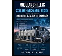 Modular Chillers and Scalable Mechanical Design for Rapid Edge Data Center Expansion: Deploying Modular Cooling Capacity, N+1 Resilience, and ... for High-Density Edge Computing