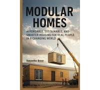 Modular Homes: Affordable, Sustainable, and Smarter Housing for Real People in a Changing World