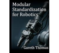 Modular Standardization for Robotics: Mechanical, Electrical, and Software Interoperability in Robotics