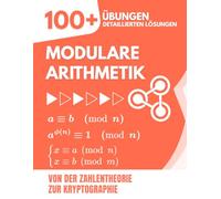 Modulare Arithmetik: 100+ Übungen und Detaillierte Lösungen | Von der Zahlentheorie zur Kryptographie