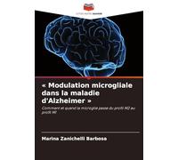' Modulation microgliale dans la maladie d'Alzheimer ': Comment et quand la microglie passe du profil M2 au profil M1