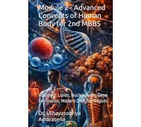 Module 2 - Advanced Concepts of Human Body for 2nd MBBS: Volume 2: Lipids, Nucleic Acids, Gene Expression, Modern DNA Techniques