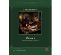 Module 3 : La Renaissance: Littérature, Philosophie, Dissertation et Eloquence (pour le bac et au delà)