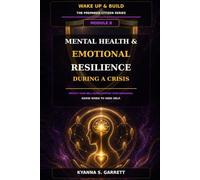 Module 8: Mental Health & Emotional Resilience During a Crisis: Protect Your Well Being, Support Your Household and Know When to Seek Help