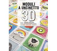 Moduli a uncinetto 3D. 100 granny squares con fantastici motivi in rilievo
