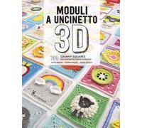 Moduli a uncinetto 3D. 100 granny squares con fantastici motivi in rilievo