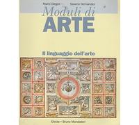Moduli di arte. Il linguaggio dell'arte. Per le Scuole superiori