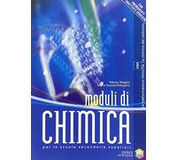 Moduli di chimica. Modulo B: Le trasformazioni chimiche, la chimica del carbonio. Per il bienno degli Ist. tecnici industriali