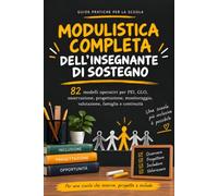 Modulistica completa dell’insegnante di sostegno: 82 modelli operativi per PEI, GLO, osservazione, progettazione, monitoraggio, valutazione, famiglia e continuità