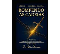 Módulo 1 As Cadeias da Alma: A Jornada de Restauração da Alma