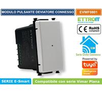 MODULO PULSANTE DEVIATORE CONNESSO SMART TUYA 1P 240V VIMAR SERIE PLANA