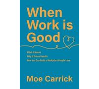 Moe Carrick When Work is Good (Tascabile)