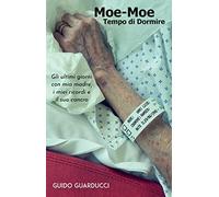Moe-Moe Tempo di Dormire: Gli ultimi giorni con mia madre, i miei ricordi e il suo cancro.