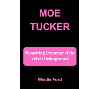 MOE TUCKER: Pioneering Drummer of the Velvet Underground