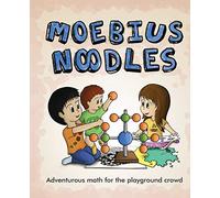 Moebius Noodles: Adventurous Math for the Playground Crowd