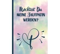Möchtest Du meine Taufpatin werden: Patentante Geschenk ein schönes Notizbuch A5 liniert die Taufpate Fragen Idee eine lustige Buch mit Spruch zur Patenschaft anfragen willst Du Patin werden