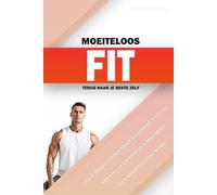 MOEITELOOS FIT: TERUG NAAR JE BESTE ZELF