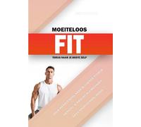 MOEITELOOS FIT: TERUG NAAR JE BESTE ZELF