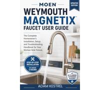 Moen Weymouth Magnetix Faucet User Guide: The Complete Homeowner's Installation, Setup, and Troubleshooting Handbook for Your Kitchen Sink Fixture