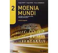 Moenia mundi. Cultura e letteratura latina percorsi antologici . Per le Scuole superiori. L'età di Augusto (Vol. 2)