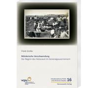 Mörderische Verschwendung: Der Beginn des Holocaust im Generalgouvernement: 16