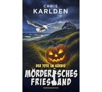 MÖRDERISCHES FRIESLAND - Der Tote im Kürbis: Nordseekrimi Küstenkrimi