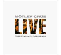 Mötley Crüe - Live: Entertainment Or Death