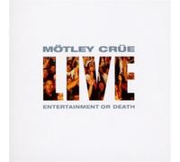 Mötley Crüe - Live:Entertainment Or Death