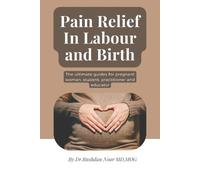 Mog Rushdan Noor Pain Relief in Labour and Birth (Tascabile)