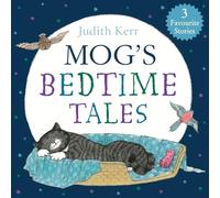 Mog’s Bedtime Tales: An illustrated collection of Mog stories, perfect for bedtime reading!