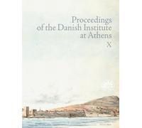 Mogens Pelt Proceedings of the Danish Institute at Athens Vol. X (Tascabile)