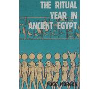 Mogg Morgan The Ritual Year In Ancient Egypt (Tascabile)
